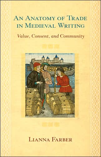 Cover for Lianna Farber · An Anatomy of Trade in Medieval Writing: Value, Consent, and Community (Inbunden Bok) (2005)