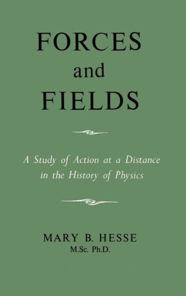 Cover for M Sc Ph D Mary B Hesse · Forces and Fields (Hardcover Book) (1961)