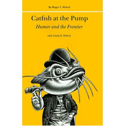 Cover for Roger Welsch · Catfish at the Pump: Humor and the Frontier (Paperback Book) (1986)