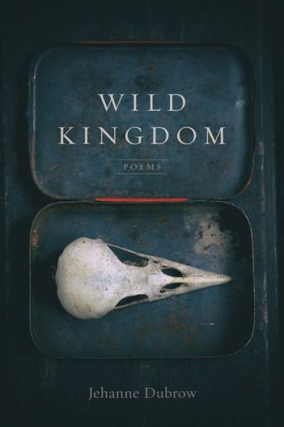 Cover for Jehanne Dubrow · Wild Kingdom: Poems (Paperback Book) (2021)