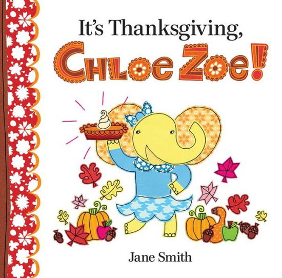 Cover for Jane Smith · It's Thanksgiving, Chloe Zoe! (Hardcover Book) (2017)