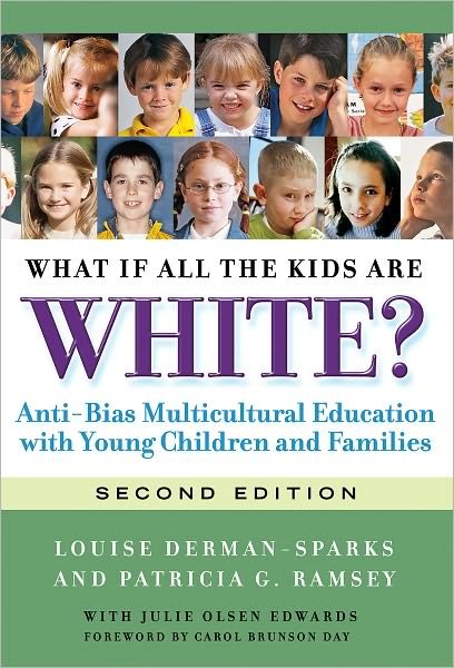Cover for Louise Olsen Derman-Sparks · What If All the Kids Are White?: Anti-Bias Multicultural Education with Young Children and Families - Early Childhood Education Series (Paperback Book) (2011)