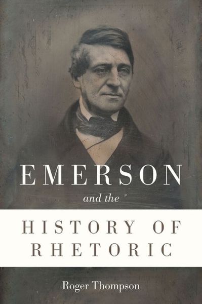 Cover for Roger Thompson · Emerson and the History of Rhetoric (Taschenbuch) (2017)