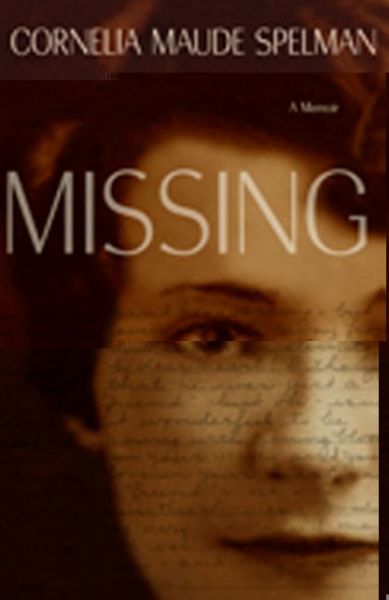 Cover for Cornelia Spelman · Missing: A Memoir (Hardcover Book) (2010)