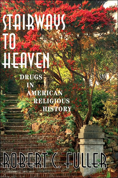 Cover for Robert Fuller · Stairways To Heaven: Drugs In American Religious History (Hardcover Book) (2000)