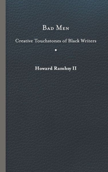 Cover for Howard Rambsy II. · Bad Men: Creative Touchstones of Black Writers (Hardcover Book) (2020)