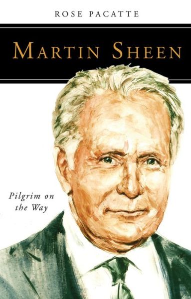Martin Sheen: Pilgrim on the Way - Rose Pacatte - Books - Liturgical Press - 9780814637128 - January 21, 2015