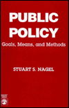 Public Policy: Goals, Means and Methods - Stuart S. Nagel - Books - University Press of America - 9780819179128 - February 22, 1991