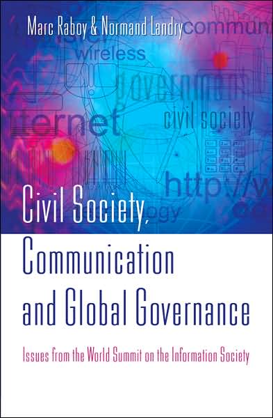 Cover for Marc Raboy · Civil Society, Communication and Global Governance: Issues from the World Summit on the Information Society (Hardcover Book) (2005)