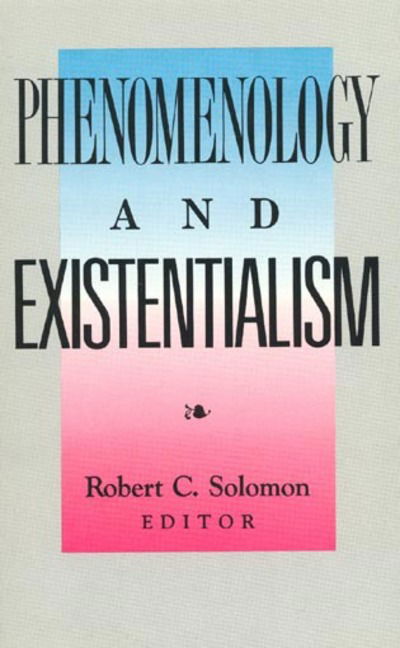 Cover for Robert C. Solomon · Phenomenology and Existentialism (Paperback Book) (1991)