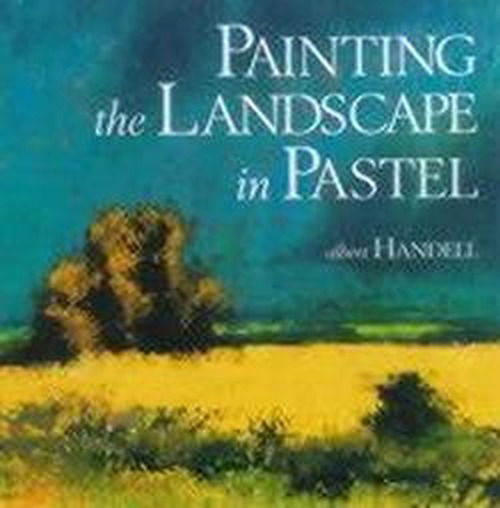 Cover for A Handell · Painting the Landscape in Pastel (Paperback Book) (2000)