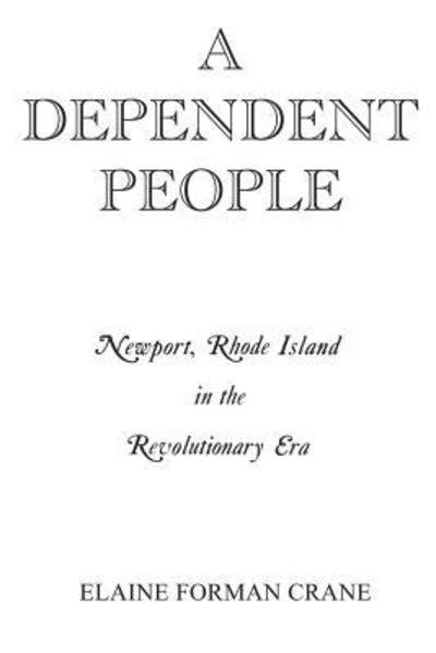 Cover for Elaine F. Crane · A Dependent People: Newport, Rhode Island in the Revolutionary Era (Paperback Bog) (1992)