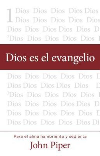 Cover for Dr John Piper · Dios Es El Evangelio (Paperback Book) (2016)