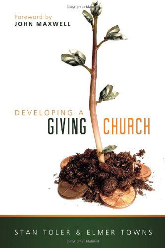 Developing a Giving Church - Elmer Town - Książki - Beacon Hill Press - 9780834130128 - 1 lipca 2013