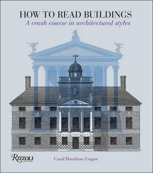 How to Read Buildings: a Crash Course in Architectural Styles - Carol Davidson Cragoe - Libros - Rizzoli - 9780847831128 - 18 de marzo de 2008