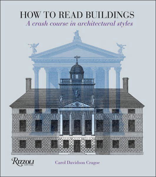 How to Read Buildings: a Crash Course in Architectural Styles - Carol Davidson Cragoe - Kirjat - Rizzoli - 9780847831128 - tiistai 18. maaliskuuta 2008