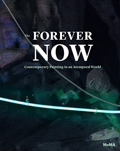 Cover for Laura Hoptman · The Forever Now: Contemporary Painting in an Atemporal World (Hardcover Book) (2014)