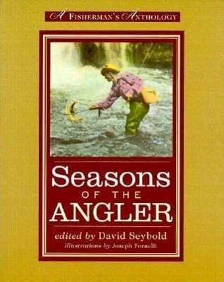 Seasons of the Angler: A Fisherman's Anthology - David Seybold - Books - Avalon Travel Publishing - 9780871137128 - April 1, 1998