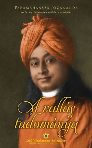 Cover for Paramahansa Yogananda · The Science of Religion (Hungarian) (Taschenbuch) (2021)