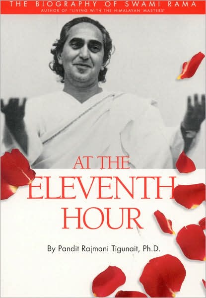 Cover for Pandit Rajmani Tigunait · At the Eleventh Hour: The Biography of Swami Rama (Paperback Book) [2 Revised edition] (2007)