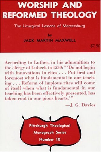 Cover for Jack Martin Maxwell · Worship and Reformed Theology (Paperback Book) (2004)