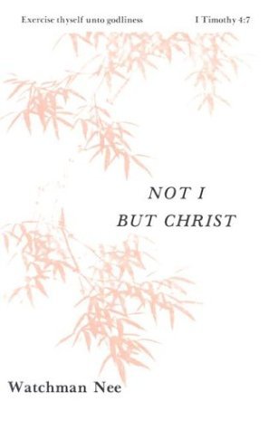 Cover for Watchman Nee · Not I but Christ: (Basic Lessons) (Pocketbok) [1st edition] (1980)