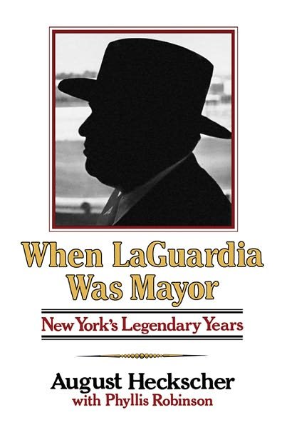 Cover for August Heckscher · When Laguardia Was Mayor New York's Legendary Years (Bog) (1978)