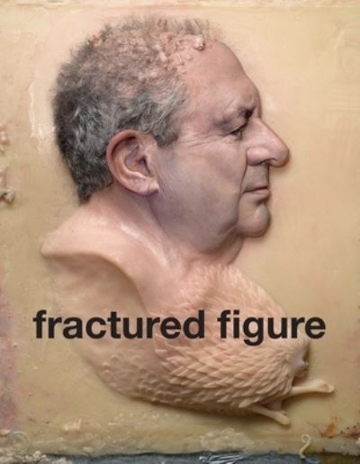 Cover for Jeffrey Deitch · Fractured Figure (Book) (2008)