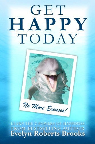 Get Happy Today: No More Excuses! - Evelyn Roberts Brooks - Boeken - Evelyn Brooks - 9780984378128 - 31 juli 2010