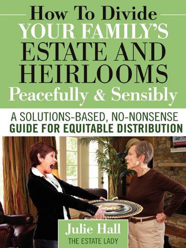 Cover for Julie Hall · How to Divide Your Family's Estate and Heirlooms Peacefully and Sensibly (Paperback Book) (2010)