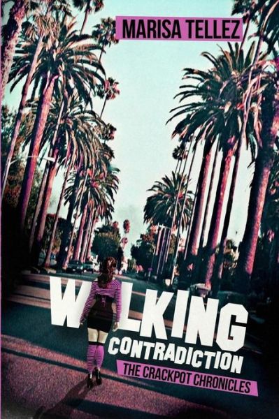 Cover for Marisa Tellez · Walking Contradiction: the Crackpot Chronicles (Paperback Book) [First edition] (2014)