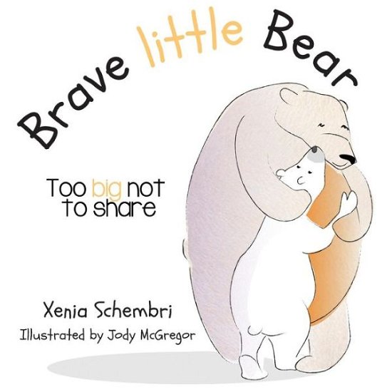 Cover for Xenia Schembri · Brave little Bear; Too Big Not To Share (Pocketbok) (2018)