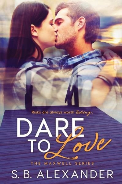 Cover for S B Alexander · Dare to Love (Pocketbok) (2016)