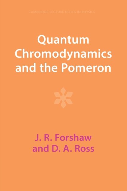 Cover for Forshaw, J. R. (University of Manchester) · Quantum Chromodynamics and the Pomeron - Cambridge Lecture Notes in Physics (Paperback Book) [Revised edition] (2023)