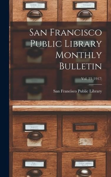 Cover for San Francisco Public Library · San Francisco Public Library Monthly Bulletin; Vol. 23 (1917) (Hardcover bog) (2021)