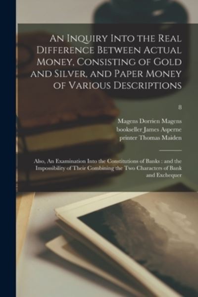 Cover for Magens Dorrien Magens · An Inquiry Into the Real Difference Between Actual Money, Consisting of Gold and Silver, and Paper Money of Various Descriptions (Paperback Book) (2021)