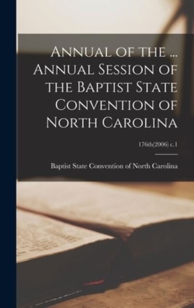 Cover for Baptist State Convention of North Car · Annual of the ... Annual Session of the Baptist State Convention of North Carolina; 176th (2006) c.1 (Gebundenes Buch) (2021)
