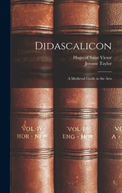 Cover for 1096 Or 7-1141 Hugo of Saint Victor · Didascalicon; a Medieval Guide to the Arts (Hardcover Book) (2021)