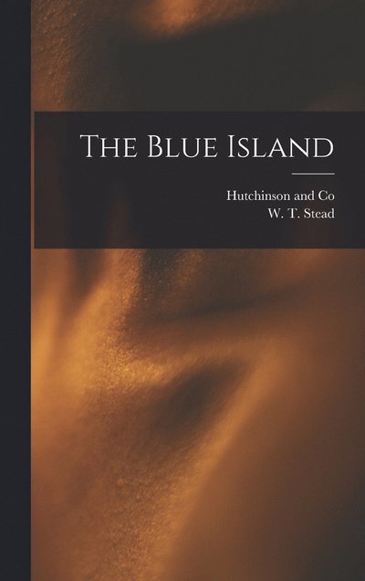 Cover for W. T. Stead · Blue Island (Book) (2022)