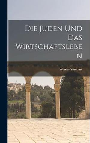 Cover for Werner Sombart · Die Juden und das Wirtschaftsleben (Bok) (2022)