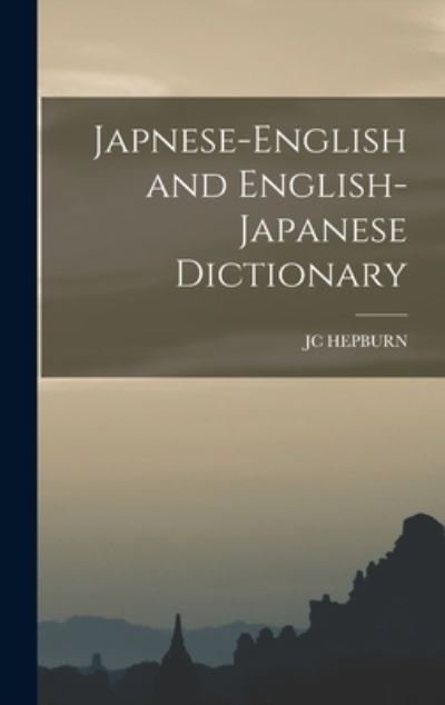 Cover for Jc Hepburn · Japnese-English and English- Japanese Dictionary (Bok) (2022)