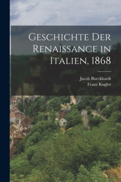 Cover for Jacob Burckhardt · Geschichte der Renaissance in Italien 1868 (Buch) (2022)
