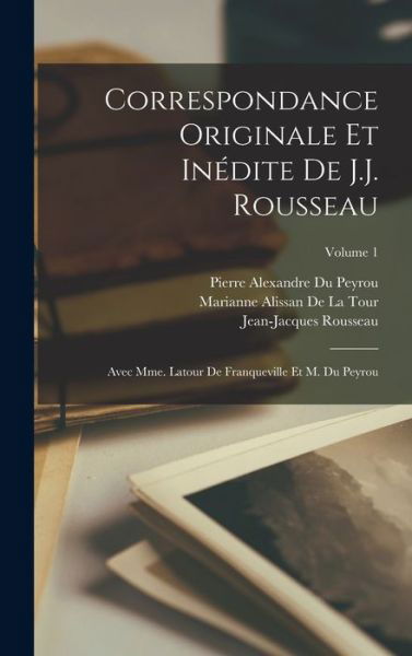 Correspondance Originale et inédite de J. J. Rousseau - Jean-Jacques Rousseau - Livres - Creative Media Partners, LLC - 9781019091128 - 27 octobre 2022