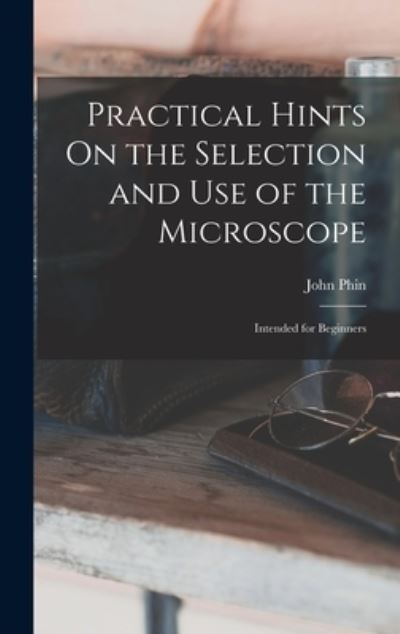 Cover for John Phin · Practical Hints on the Selection and Use of the Microscope (Buch) (2022)