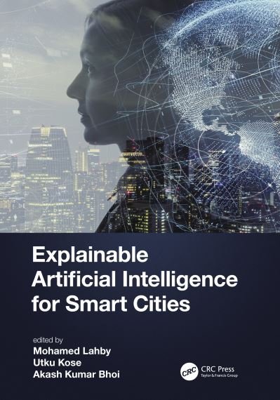 Cover for Kose, Utku (Suleyman Demirel U., Turkey) · Explainable Artificial Intelligence for Smart Cities (Hardcover Book) (2021)