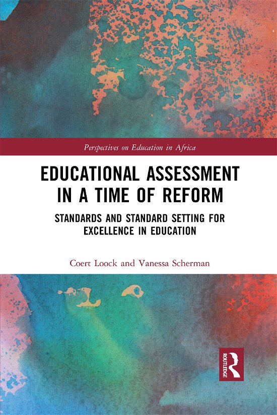 Educational Assessment in a Time of Reform: Standards and Standard Setting for Excellence in Education - Perspectives on Education in Africa - Coert Loock - Bøger - Taylor & Francis Ltd - 9781032085128 - 30. juni 2021