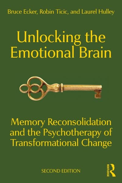 Cover for Bruce Ecker · Unlocking the Emotional Brain: Memory Reconsolidation and the Psychotherapy of Transformational Change (Paperback Book) (2024)