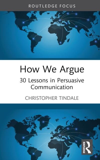 How We Argue: 30 Lessons in Persuasive Communication - Tindale, Christopher W. (University of Windsor, Canada) - Books - Taylor & Francis Ltd - 9781032353128 - October 14, 2022