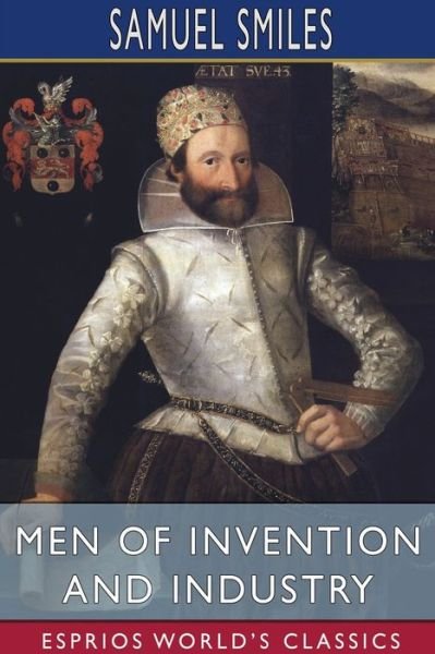Cover for Samuel Smiles · Men of Invention and Industry (Esprios Classics) (Paperback Bog) (2024)