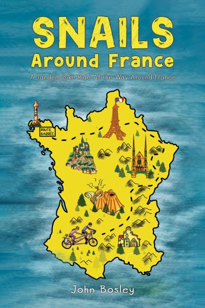 John Bosley · Snails Around France: A Tandem Bike Ride All the Way Around France (Paperback Book) (2024)